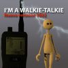 I'm a walkie-talkie